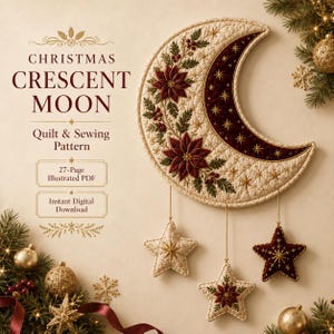 May include: A Christmas Crescent Moon quilt and sewing pattern featuring a crescent moon wall hanging with poinsettia and berry embroidery, three dangling star ornaments, and text reading Christmas Crescent Moon Quilt & Sewing Pattern.