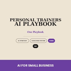 May include: A digital document titled PERSONAL TRAINERS AI PLAYBOOK with the subtitle One Playbook. It features buttons labelled AI STRATEGY, COACHING SYSTEM, GUIDE, and PDF. A purple footer at the bottom displays the text AI FOR SMALL BUSINESS.