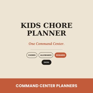 May include: A digital planner graphic with a cream background featuring the black text KIDS CHORE PLANNER and One Command Center. Below are buttons labeled CHORES, ALLOWANCE, REWARDS, and EXCEL. A bottom orange bar displays COMMAND CENTER PLANNERS.