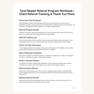 May include: A white document titled Tarot Reader Referral Program Workbook | Client Referral Tracking & Thank You Plans. It contains sections for a referral program builder, tracking log, thank-you plan worksheet, message templates, and reviews.