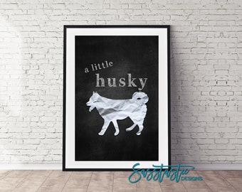 Husky Art Print | A Little Husky | Chalkboard Look | Multiple Sizes Available | Mailed Unframed Print