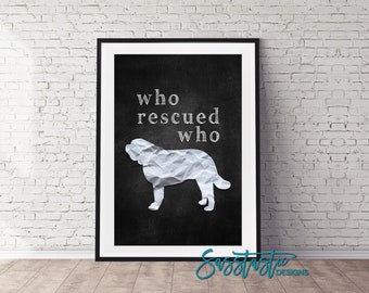 Saint Bernard Art Print | Who Rescued Who | Chalkboard Look | Multiple Sizes Available | Mailed Unframed Print