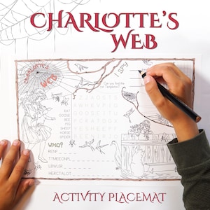 May include: A Charlotte's Web activity placemat featuring a word search, I Spy game, and illustrations of a girl, a pig, a goose, and a spider web. The paper has a brown border and includes the text Charlotte's Web and Activity Placemat.