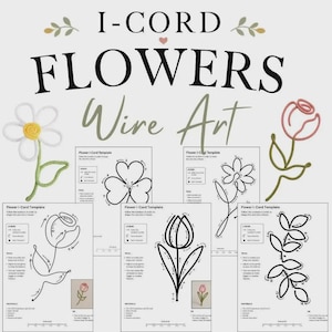 May include: A collection of I-CORD FLOWERS Wire Art templates featuring instructional diagrams for shaping wire into various floral designs. The set includes a white daisy and a pink rose made of yarn-covered wire alongside printed guides.