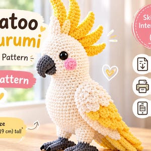 May include: A crochet amigurumi cockatoo with white body, yellow crest and wing feathers, and a dark gray beak and feet. Text reads: Cockatoo Amigurumi Crochet Pattern, PDF Pattern, Skill Level Intermediate, Instant Download, Printable PDF, Step by Step Instructions, Finished Size Approx. 7.5 in (19 cm) tall.