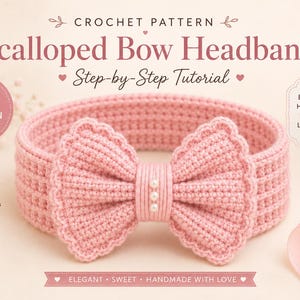May include: A pink crocheted headband featuring a large central bow with scalloped edges and three small white beads in the centre. The text reads CROCHET PATTERN Scalloped Bow Headband Step-by-Step Tutorial, PDF PATTERN, Beginner Friendly, Detailed Instructions, Boutique Finish, BEAUTIFUL HANDMADE FOR YOUR LITTLE ONE, ELEGANT SWEET HANDMADE WITH LOVE.