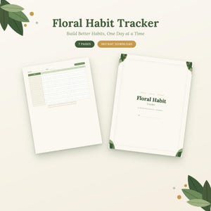 May include: A digital Floral Habit Tracker with seven pages, featuring a cover page titled Floral Habit Tracker and a grid-based tracking sheet. The design includes dark green text, botanical leaf accents, and the text Build Better Habits.