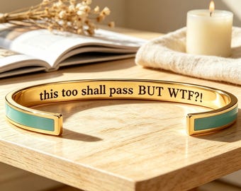 Sarcastic Quote Enamel Cuff Bracelet,This Too Shall Pass But WTF Engraved Bangle,Personalized Minimalist Jewelry, Gift for Him Her Men Women