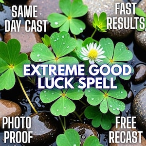 May include: A cluster of green clover leaves with water droplets and a single white flower surrounded by smooth dark stones. The text reads: SAME DAY CAST, FAST RESULTS, EXTREME GOOD LUCK SPELL, PHOTO PROOF, and FREE RECAST.