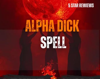 Alpha Dick Spell | Male Confidence Ritual | Masculine Energy