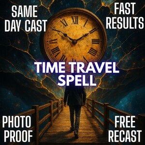 Peut inclure: Une illustration numérique montrant une personne marchant sur un pont en bois vers un grand cadran d'horloge lumineux. Le texte indique : SAME DAY CAST, FAST RESULTS, TIME TRAVEL SPELL, PHOTO PROOF et FREE RECAST sur un fond cosmique sombre.
