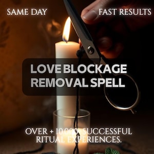 May include: A white pillar candle in a glass holder with a lit flame and a black string being cut by silver scissors. Text reads: SAME DAY, FAST RESULTS, LOVE BLOCKAGE REMOVAL SPELL, OVER + 10,000 SUCCESSFUL RITUAL EXPERIENCES.