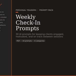 May include: A digital document titled Weekly Check-In Prompts for personal trainers. It features 30 AI prompts across 8 categories including weekly check-ins, progress, motivation, nutrition, missed sessions, plateaus, goal reviews, and off-boarding.