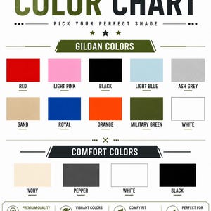 May include: A color chart displaying Gildan and Comfort Colors options. The Gildan section includes red, light pink, black, light blue, ash grey, sand, royal, orange, military green, and white. The Comfort Colors section shows ivory, pepper, white, and black.