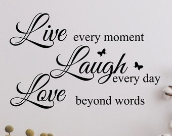 Live Every Moment, Laugh Every Day, Love Beyond Words, Wall Decal Motivational Sticker, Family Inspirational Wall Art Quotes #3081