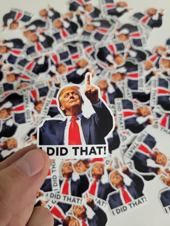 I Did That Trump Donald Meme Sticker Outdoor Waterproof Sticker Pack 2 in x 2 in - 100 Die Cut Decals Political Humor - Sticks to Anything