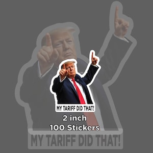 I Did That Tariff Donald Trump Meme Sticker Outdoor Waterproof Sticker Pack 2 in x 2 in - 100 Die Cut Decals Political Humor