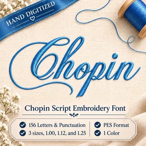 May include: The word Chopin is embroidered in blue script thread on a textured cream fabric. A blue ribbon with the text HAND DIGITIZED and a wooden spool of blue thread are visible. A label lists 156 Letters & Punctuation, PES Format, 3 sizes, 1.00, 1.12, and 1.25, and 1 Color.
