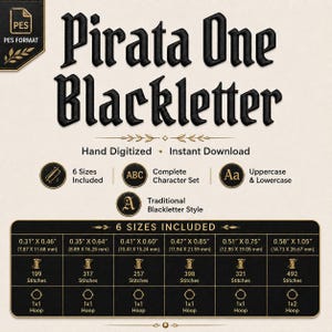 May include: Digital embroidery file titled Pirata One Blackletter in PES format. Includes uppercase and lowercase letters in a traditional blackletter style. Features a chart with 6 sizes ranging from 0.31 x 0.46 inches to 0.58 x 1.05 inches.