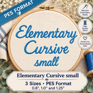 May include: A wooden embroidery hoop containing off-white fabric with the blue embroidered text Elementary Cursive small. The design includes three sizes in PES format, measuring 0.8 inches, 1.0 inches, and 1.25 inches for machine embroidery.