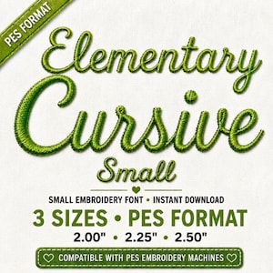 May include: A digital graphic displaying the text Elementary Cursive Small in a green embroidered style. It includes the text PES FORMAT, 3 SIZES, 2.00, 2.25, 2.50, SMALL EMBROIDERY FONT, INSTANT DOWNLOAD, and COMPATIBLE WITH PES EMBROIDERY MACHINES.