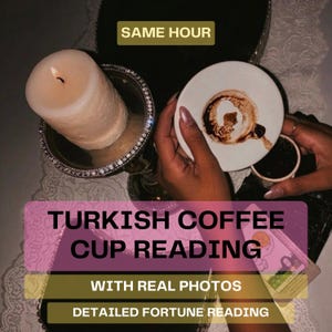 May include: A white ceramic saucer with dark coffee grounds residue, a small coffee cup, and a lit pillar candle on a silver stand. Text overlays read SAME HOUR, TURKISH COFFEE CUP READING, WITH REAL PHOTOS, and DETAILED FORTUNE READING.