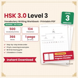 May include: HSK 3.0 Level 3 Vocabulary Writing Workbook printable PDF featuring 500 vocabulary entries, 134 characters, 366 words, and 1 page per entry. Includes step-by-step stroke order, Pinyin, meanings, examples, Mi Zi Ge grids, and a bonus checklist.