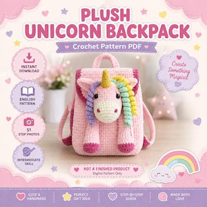 May include: A crochet pattern PDF for a plush unicorn backpack. The design features a pink backpack with a unicorn head, a yellow horn, and a multicoloured mane. Text includes PLUSH UNICORN BACKPACK, Crochet Pattern PDF, INSTANT DOWNLOAD, ENGLISH PATTERN, 51 STEP PHOTOS, INTERMEDIATE SKILL, NOT A FINISHED PRODUCT, Digital Pattern Only, Create Something Magical, CUTE & HANDMADE, PERFECT GIFT IDEA, STEP-BY-STEP GUIDE, MADE WITH LOVE.
