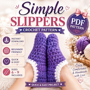 May include: A digital PDF crochet pattern for simple slippers featuring purple yarn with white trim. The graphic includes text reading Simple Slippers, PDF Pattern, Instant Download, Beginner Friendly, Quick & Easy, and Sizes 6-9 Included.