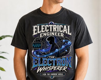 The Electron Whisperer Shirt, I Ask The Current Nicely Tee, Funny Circuit Engineer Gift, Power Systems Student, Gift For Him Husband