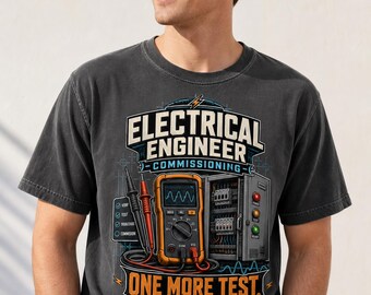 Commissioning Engineer Shirt, One More Test Famous Last Words Tee, Field Technician Gift, Power Systems Commissioning, Gift For Husband