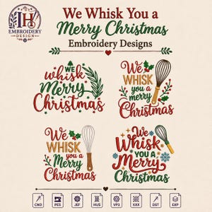 May include: Four embroidery designs featuring the text We Whisk You a Merry Christmas in red and green script and block lettering. Each design includes illustrations of wire whisks, holly leaves, berries, and snowflakes, with file format icons below.
