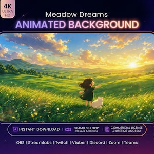 May include: An animated digital background titled Meadow Dreams featuring a vibrant green landscape with rolling hills, a sunset sky, and a small figure with a white cat. The graphic includes text labels for 4K Ultra HD, instant download, and software compatibility.