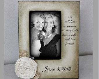 Mother and Daughter Wedding Frame, Gifts for mom, Keepsake Personalize Picture Frame 4x6 A mother is someone you laugh with and dream with