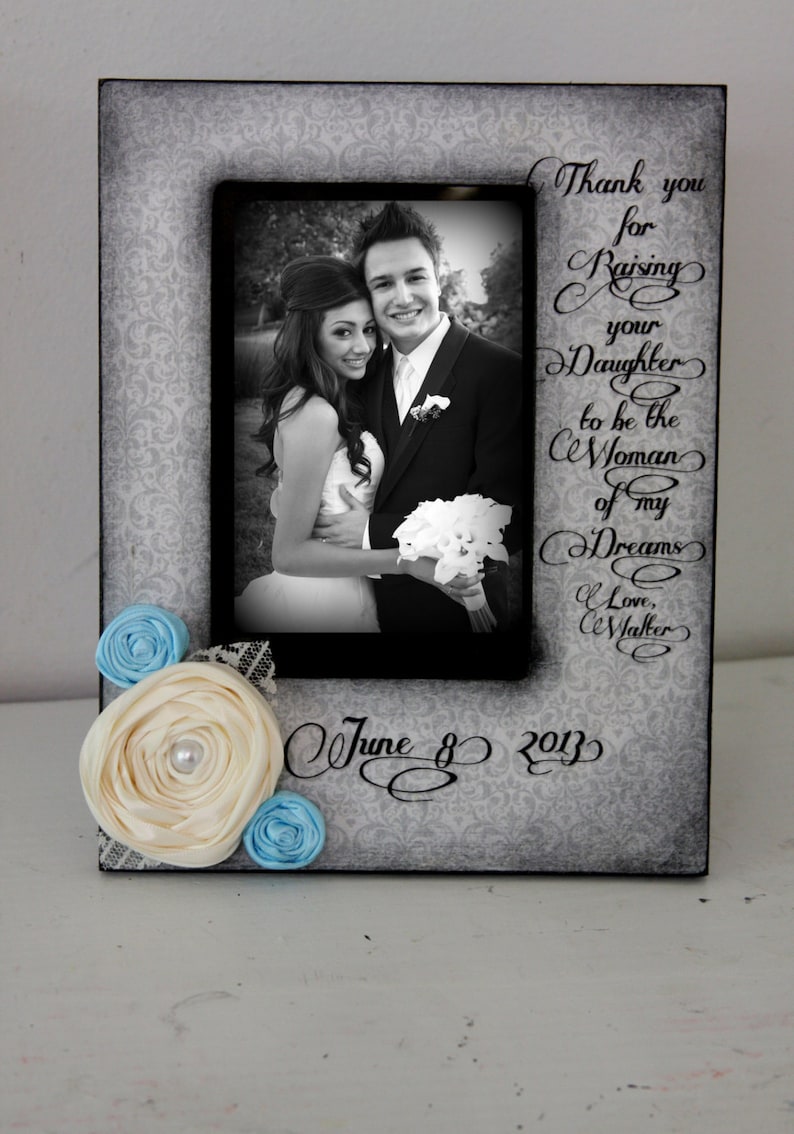 Thank you for Raising your daughter to be the woman of my Dreams Parents of the Bride GIft Wedding 4x6 Picture Frame Keepsake 5x7 Wedding