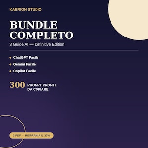 May include: A dark purple digital product cover titled BUNDLE COMPLETO 3 Guide AI - Definitive Edition by KAERION STUDIO. It lists ChatGPT Facile, Gemini Facile, and Copilot Facile, featuring 300 PROMPT PRONTI DA COPIARE and a 3 PDF label.