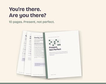 May include: A 10-page printable kit titled Present, Not Perfect, featuring dark text on white paper with green accents. The cover displays a grid graphic and the text: You're there. Are you there? 10 pages. Present, not perfect. Printable kit.