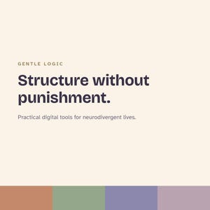 Gentle Logic brand image with the words “Structure without punishment” and “Practical digital tools for neurodivergent lives.”