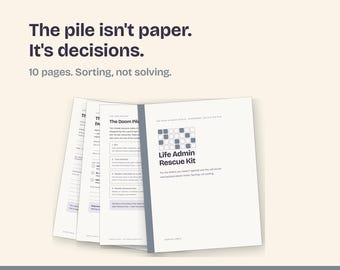 May include: A 10-page printable Life Admin Rescue Kit with white pages and dark gray text. The cover features a grid icon and the title, while inner pages show lists and instructions. Text reads: The pile isn't paper. It's decisions. 10 pages. Sorting, not solving.