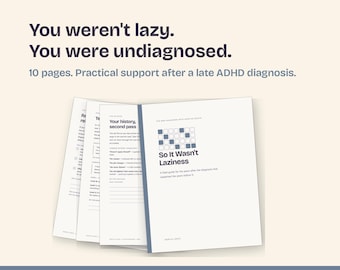 May include: A 10-page printable guide titled So It Wasn't Laziness, featuring dark blue text on white paper. The cover displays a grid of blue and white squares. The document provides practical support for individuals after a late ADHD diagnosis.