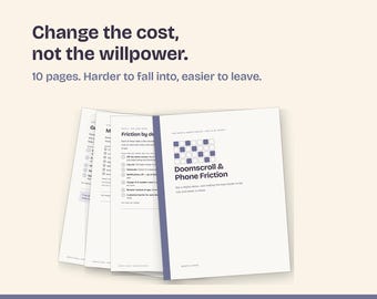 May include: A 10-page printable kit titled Doomscroll & Phone Friction with dark blue text on white paper. The cover features a grid pattern and the text Change the cost, not the willpower. 10 pages. Harder to fall into, easier to leave.