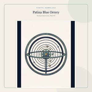 May include: A digital download wall art print titled Patina Blue Orrery Antique Astronomy Wall Art. The image features a circular mechanical model of the solar system with concentric rings, a central sun, and various planets in shades of blue and gold.