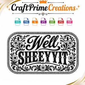Può includere: Un design grafico digitale che presenta il testo Well SHEEYYIT in un carattere stilizzato in grassetto, racchiuso all'interno di una cornice rettangolare decorata con intricati motivi floreali e di viti. Sopra il design, è visualizzato il testo CraftPrimeCreations.