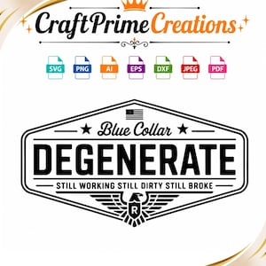 Puede incluir: Un diseño gráfico digital que presenta el texto Craft Prime Creations en la parte superior, seguido de siete iconos de formato de archivo. Debajo, un emblema en blanco y negro muestra el texto Blue Collar DEGENERATE STILL WORKING STILL DIRTY STILL BROKE.