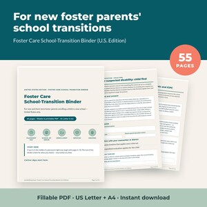 May include: A 55-page Foster Care School-Transition Binder in a fillable PDF format. The document features sections for placement day, school of origin, enrollment, services, and ongoing needs, designed for new foster parents in the United States.