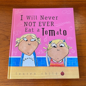 I Will Never Not Ever Eat a Tomato: First Edition Illustrated