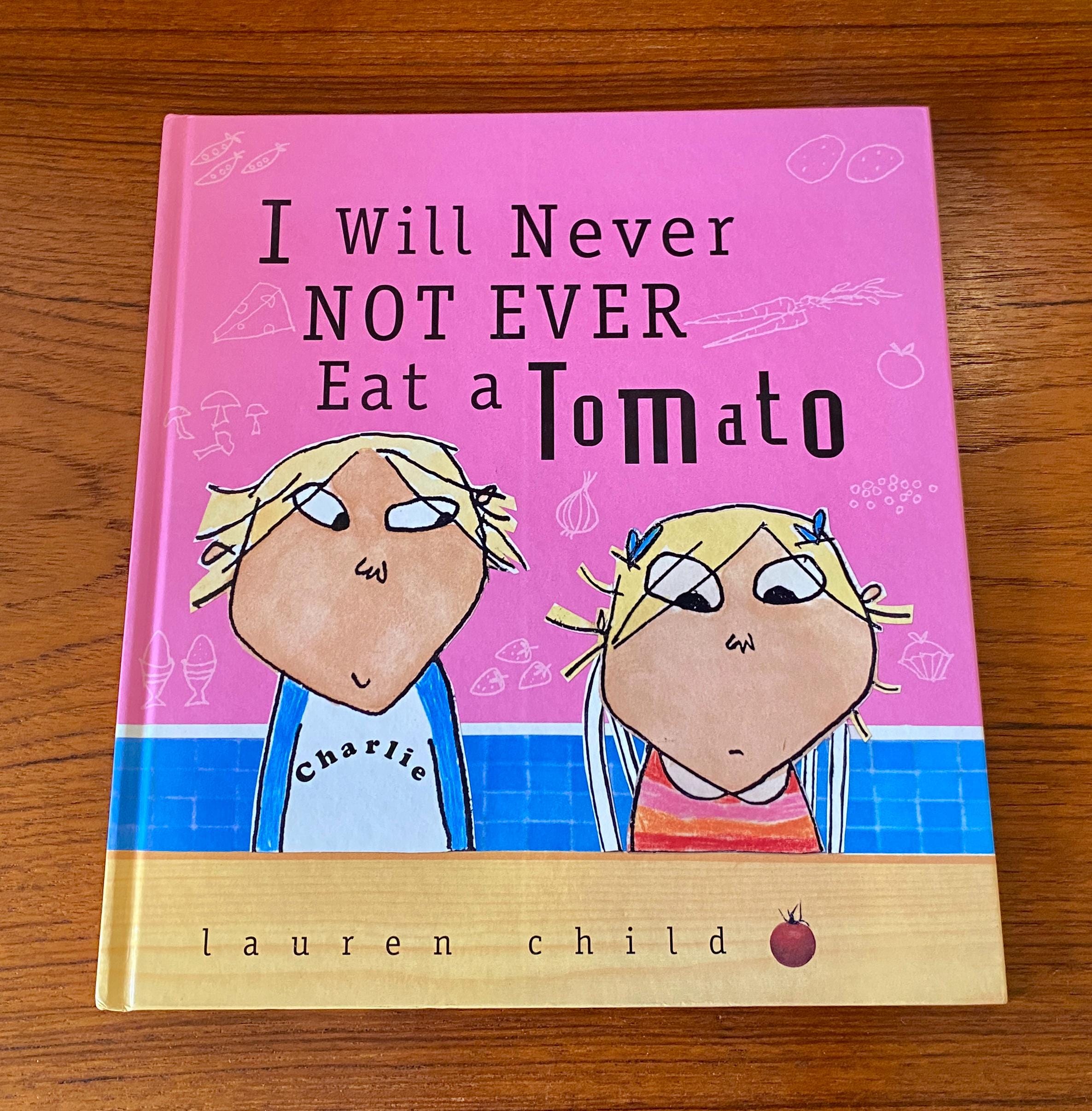 I Will Never Not Ever Eat a Tomato: First Edition Illustrated