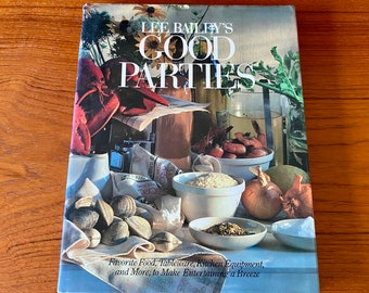 Lee Bailey's Good Parties - Entertaining Menus - Tableware - Equipment - Clarkson Potter 1986 First - Vintage Illustrated Cookbook