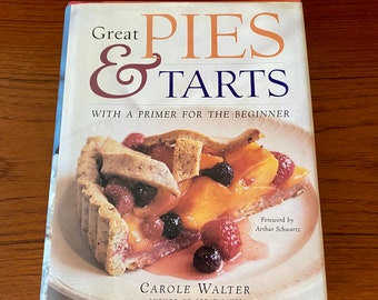 Great Pies & Tarts - Carole Walter - Desserts - Pastry - Clarkson Potter 1998 First - Vintage Hardcover Illustrated Cookbook