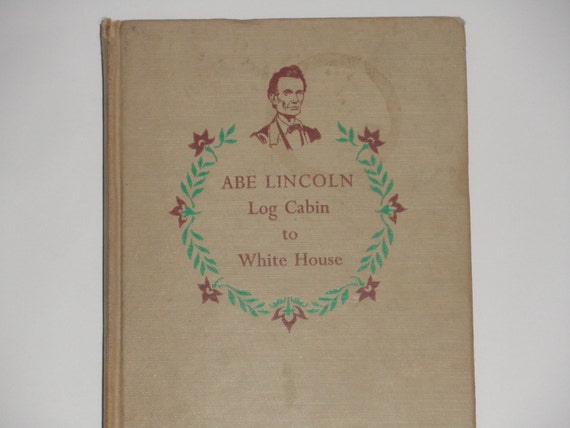 Abe Lincoln Log Cabin To White House Sterling North Etsy